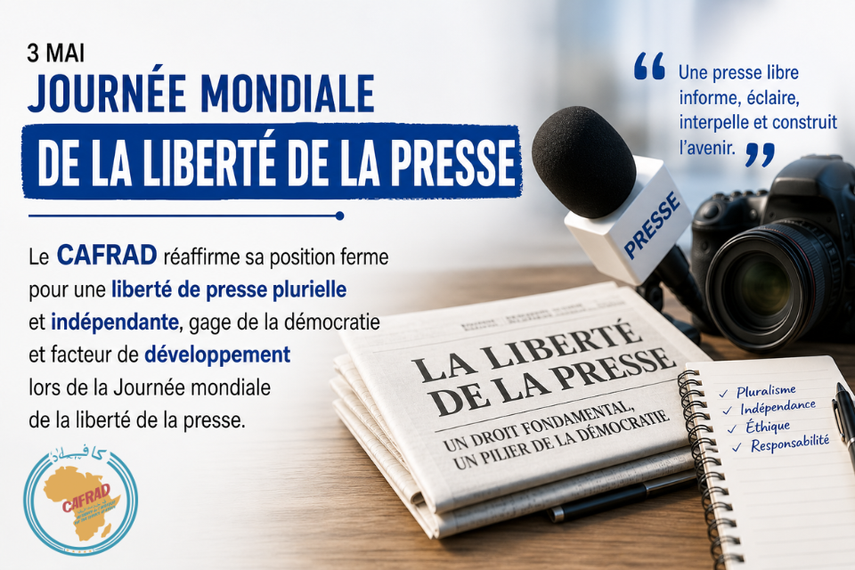 Le CAFRAD réaffirme sa position ferme pour une liberté de presse plurielle et indépendante, gage de la démocratie et facteur de développement lors de la Journée mondiale de la liberté de la presse